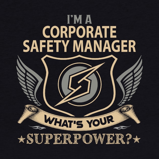 Corporate Safety Manager T Shirt - Superpower Gift Item Tee by Cosimiaart